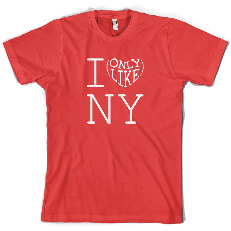 I Only Like New York T Shirt