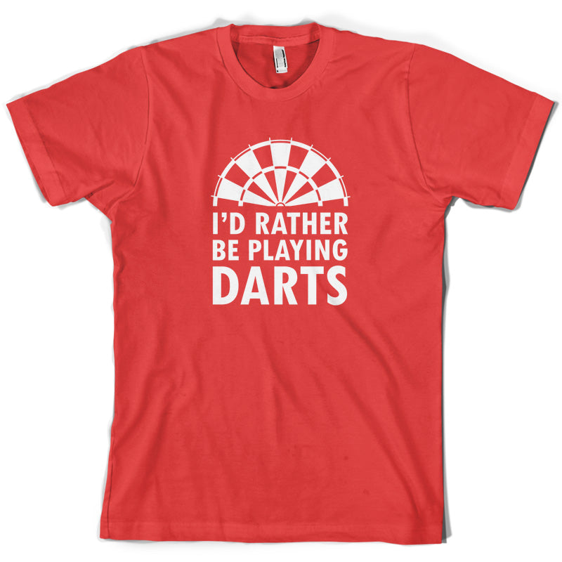 I'd Rather Be Playing Darts T Shirt