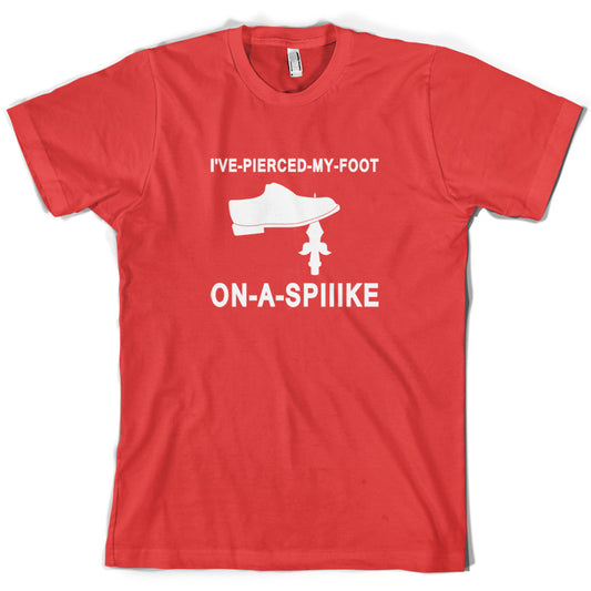 I've Pierced My Foot On A Spike! T Shirt