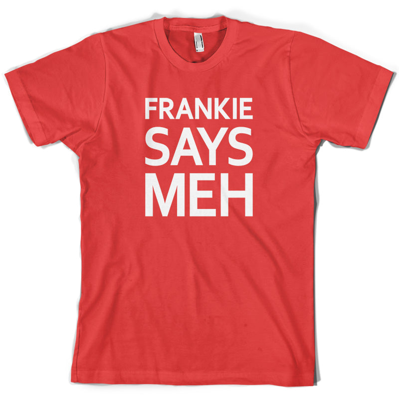 Frankie Says Meh T Shirt