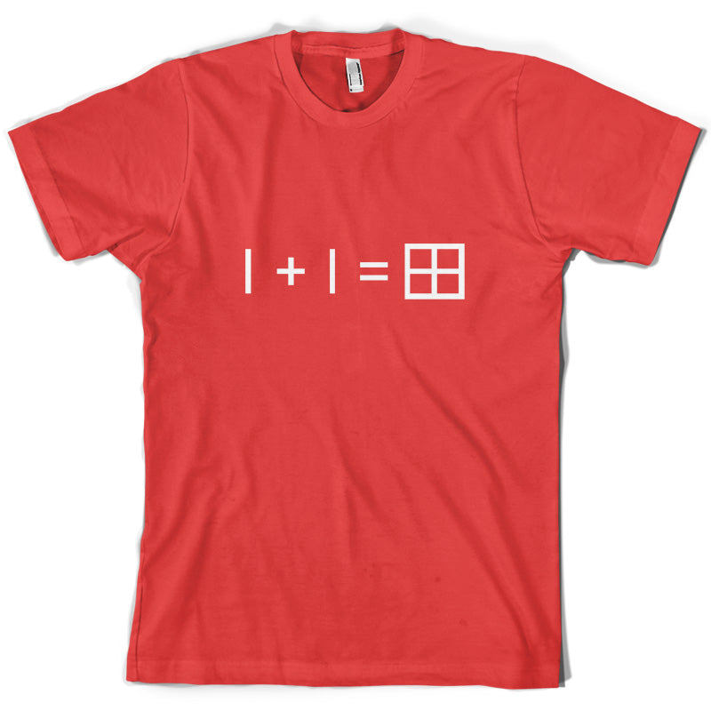 1 + 1 = Window T Shirt