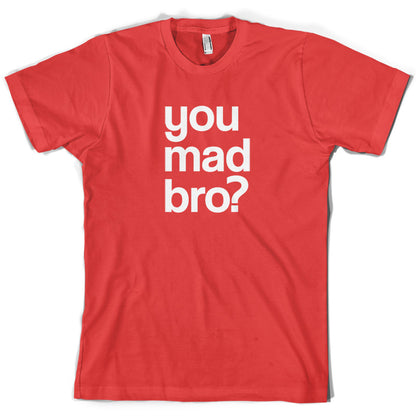 You Mad Bro T Shirt