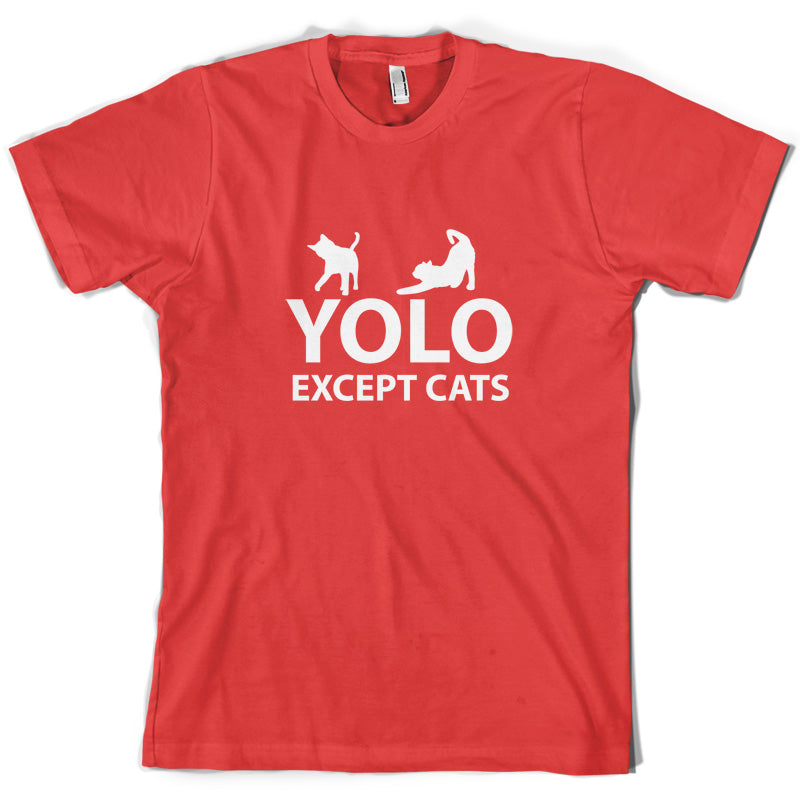 Yolo Except Cats T Shirt