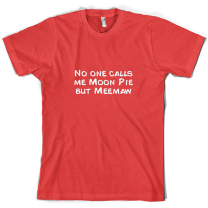 Nobody Calls Me Moon Pie But Meemaw T Shirt