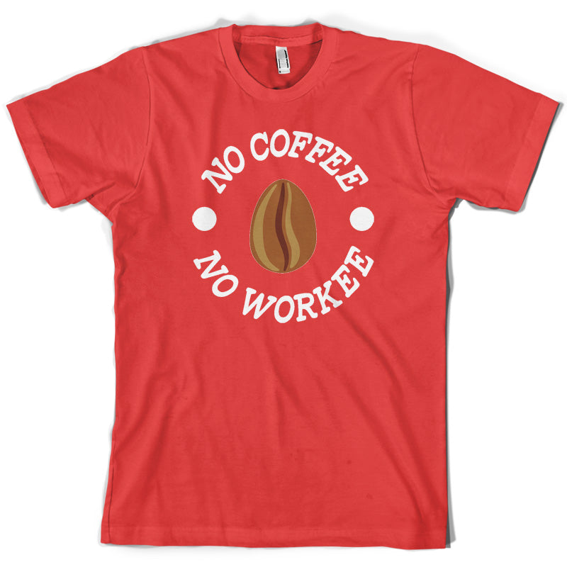 No Coffee No Workee T Shirt