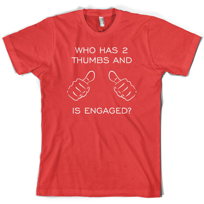 Who Has 2 Thumbs And Is Engaged T Shirt