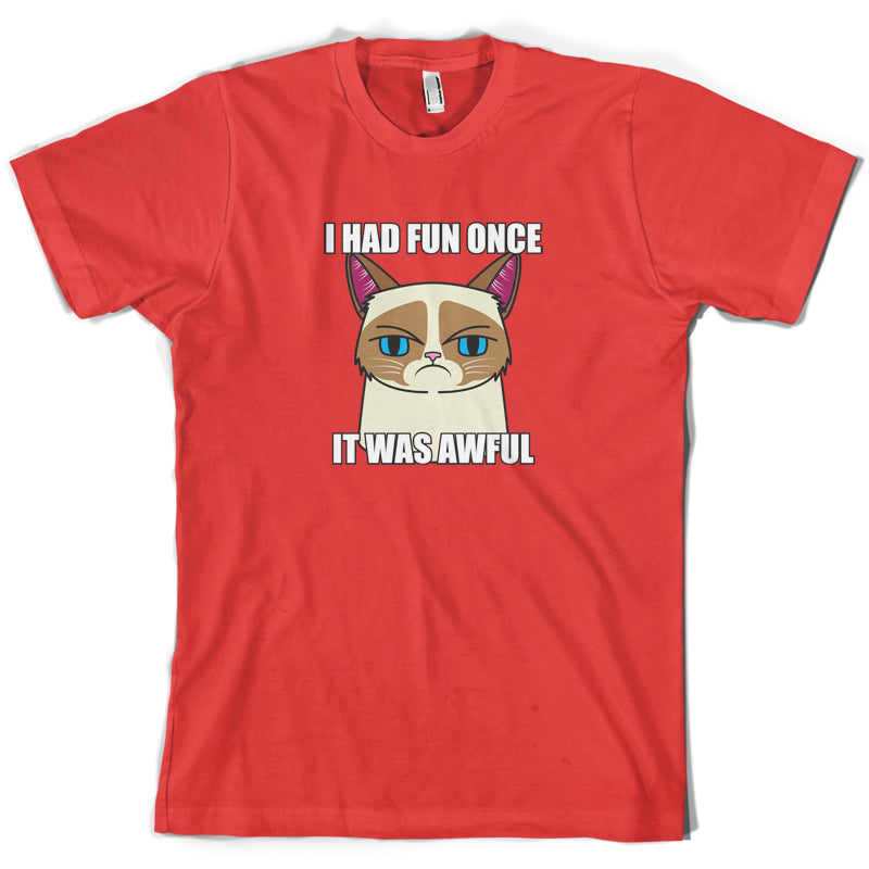 I had fun once, it was awful T-Shirt