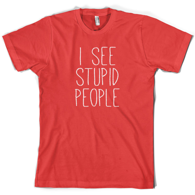 I See Stupid People T Shirt