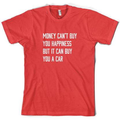 Money Can't Buy You Happiness But It Can Buy You A Car T Shirt