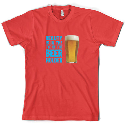 Beauty Is In The Eye Of The Beer Holder T Shirt