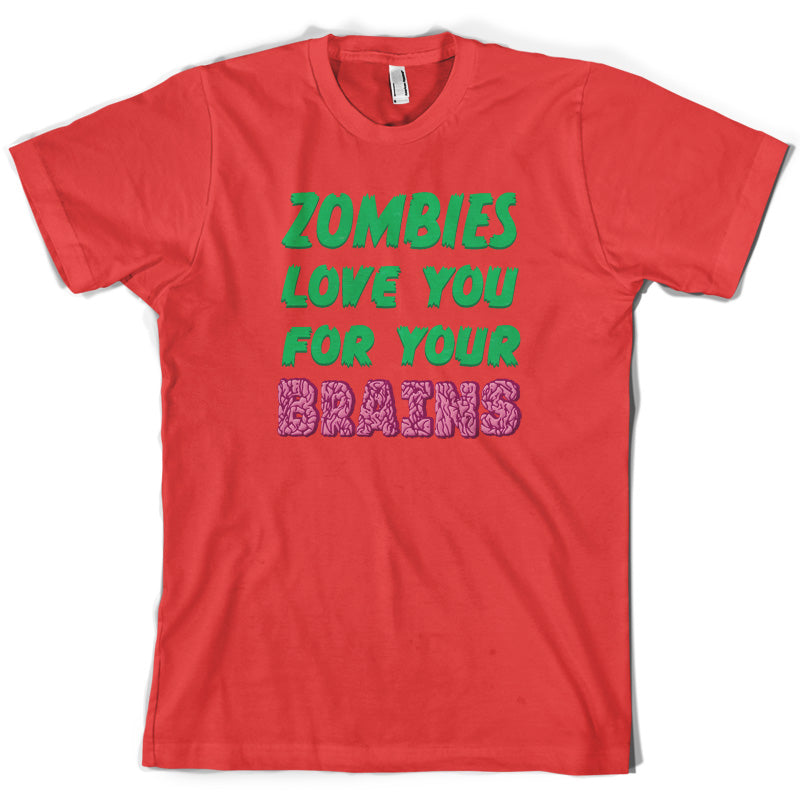 Zombies Love You For Your Brains T Shirt