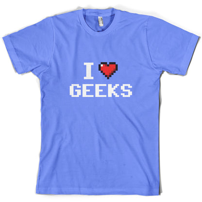 I Love Geeks (Pixels) T Shirt