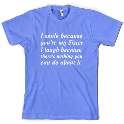 I Smile Because You're My Sister T Shirt