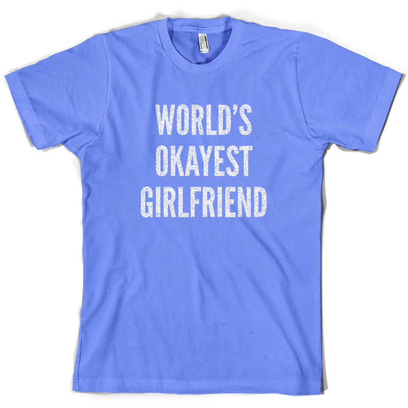 World's Okayest Girlfriend T Shirt