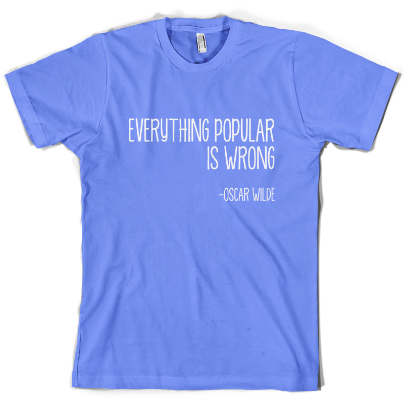 Everything Popular is Wrong T Shirt