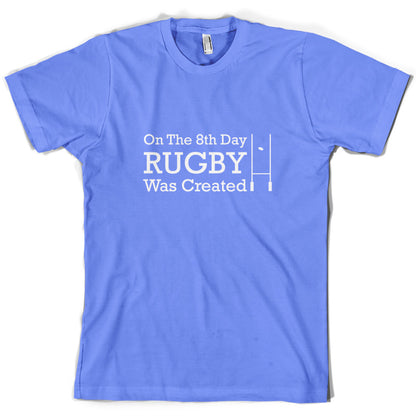 On The 8th Day Rugby Was Created T Shirt