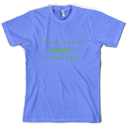 Hench Loading Please Wait T Shirt