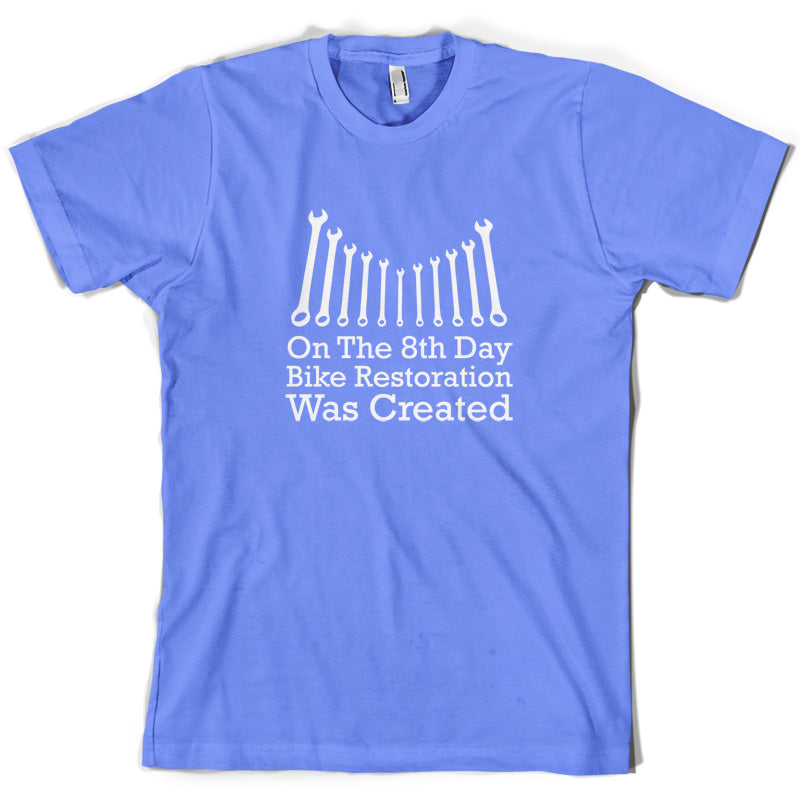 On The 8th Day Bike Restoration Was Created T Shirt