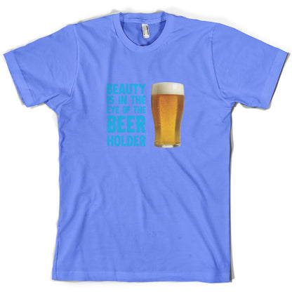 Beauty Is In The Eye Of The Beer Holder T Shirt