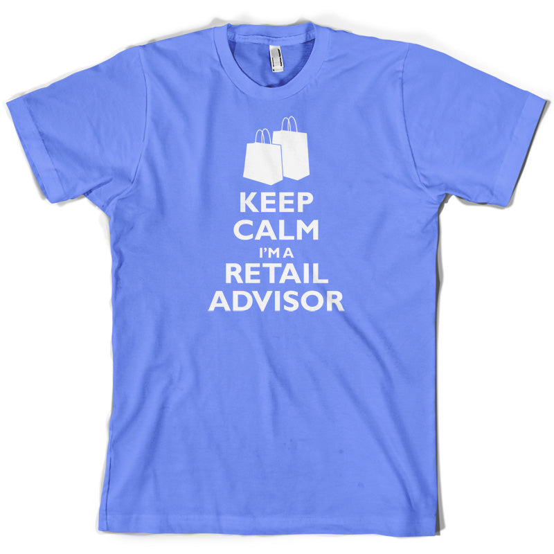 Keep Calm I'm A Retail Advisor T Shirt