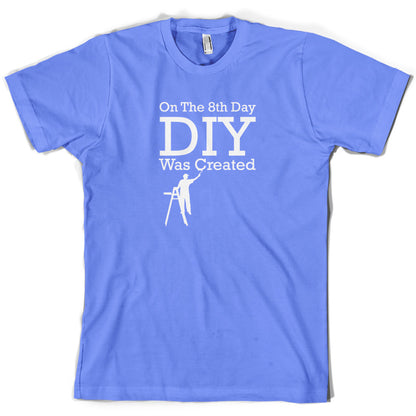 On The 8th Day DIY Was Created T Shirt