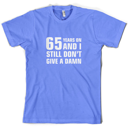 65 Years And I Still Don't Give A Damn T Shirt