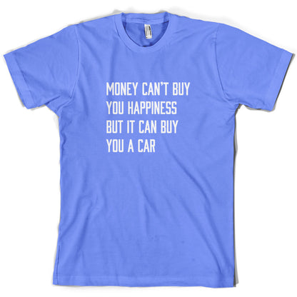 Money Can't Buy You Happiness But It Can Buy You A Car T Shirt