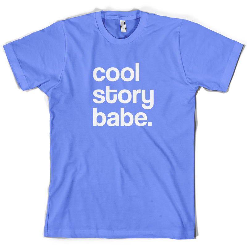 Cool Story Babe T Shirt