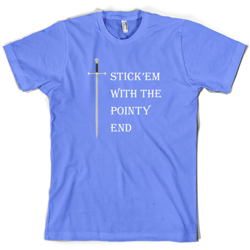 Stick'em With The Pointy End T Shirt