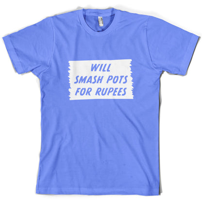 Will Smash Pots For Rupees T Shirt