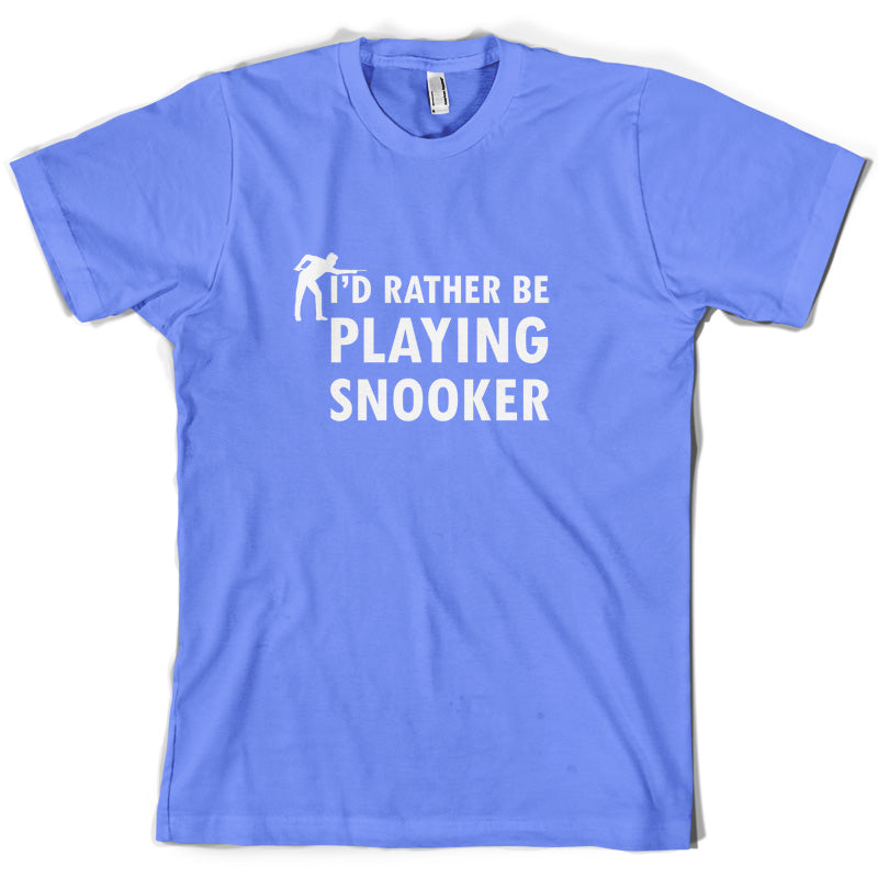 I'd Rather Be Playing Snooker T Shirt