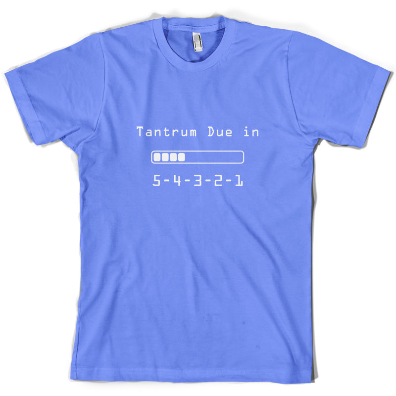 Tantrum Due in 5 4 3 2 1 T Shirt