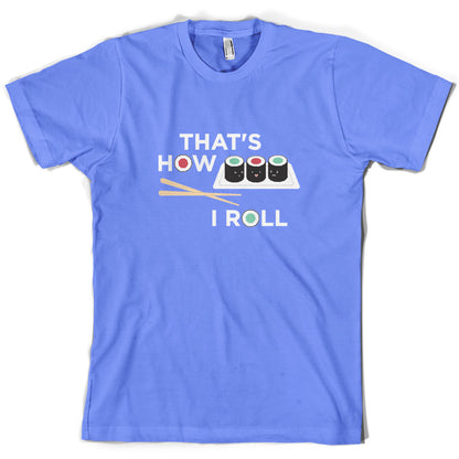 That's How I Roll Sushi T Shirt