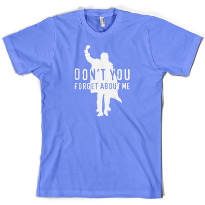 Don't You Forget About Me T Shirt