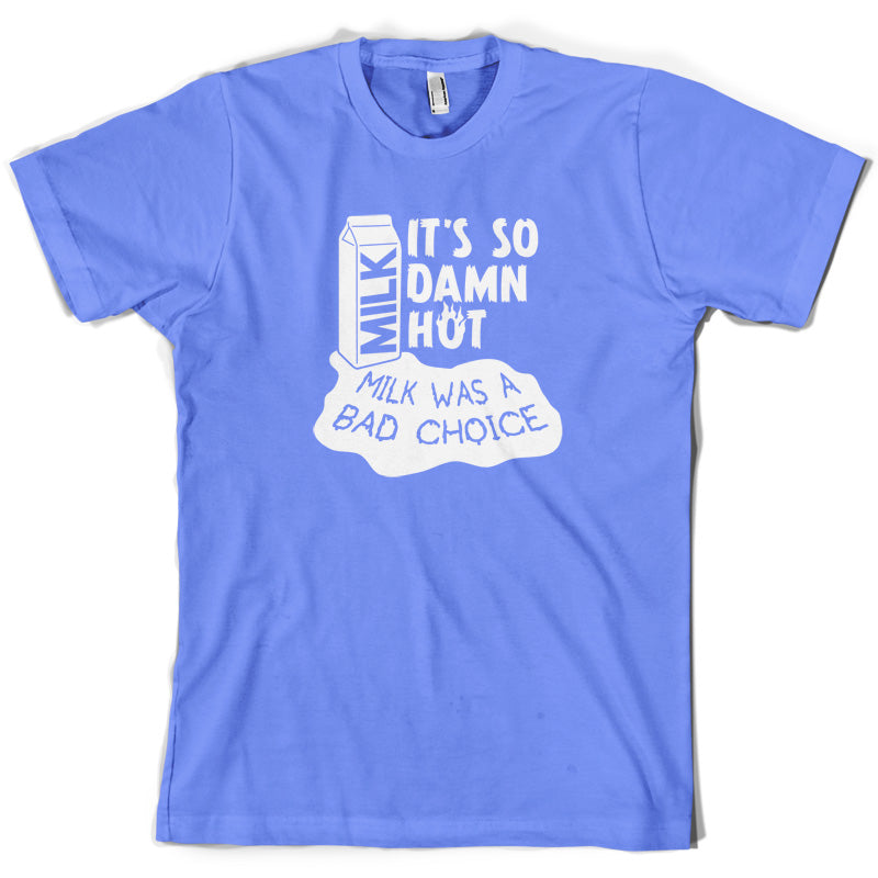 Milk Was A Bad Choice T Shirt