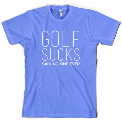 Golf Sucks Said No One Ever T Shirt