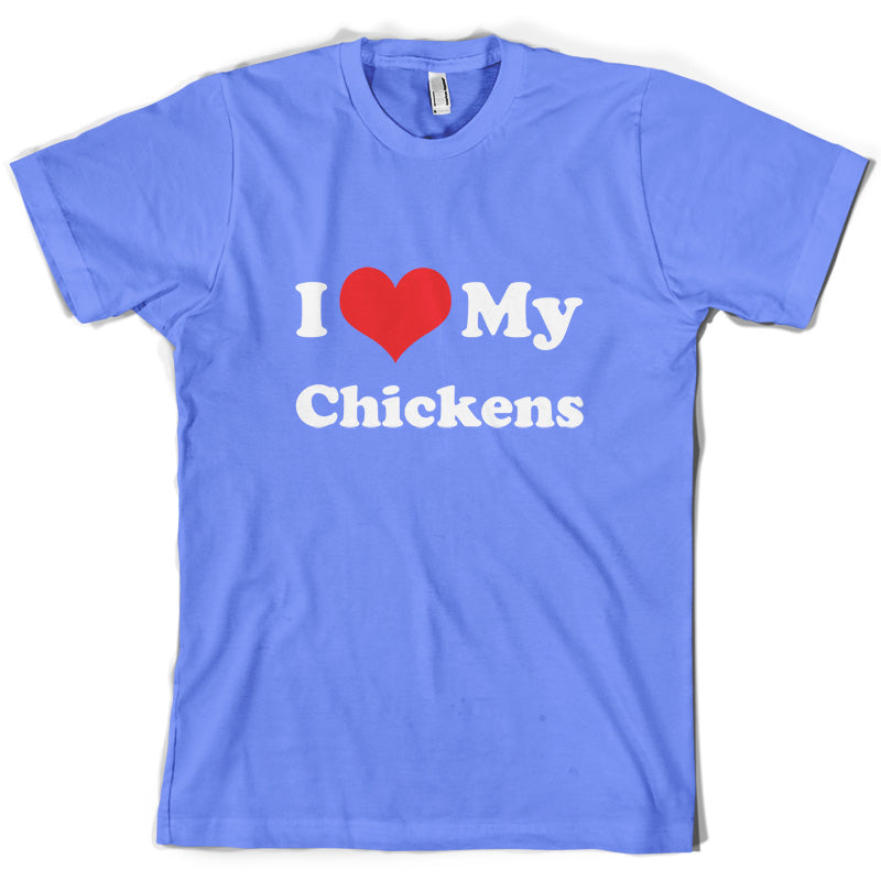 I Love My Chickens T Shirt