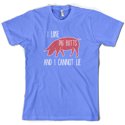 I Like Pig Butts And I Cannot Lie T Shirt