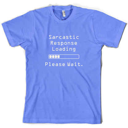 Sarcastic Response Loading.. Please Wait T Shirt