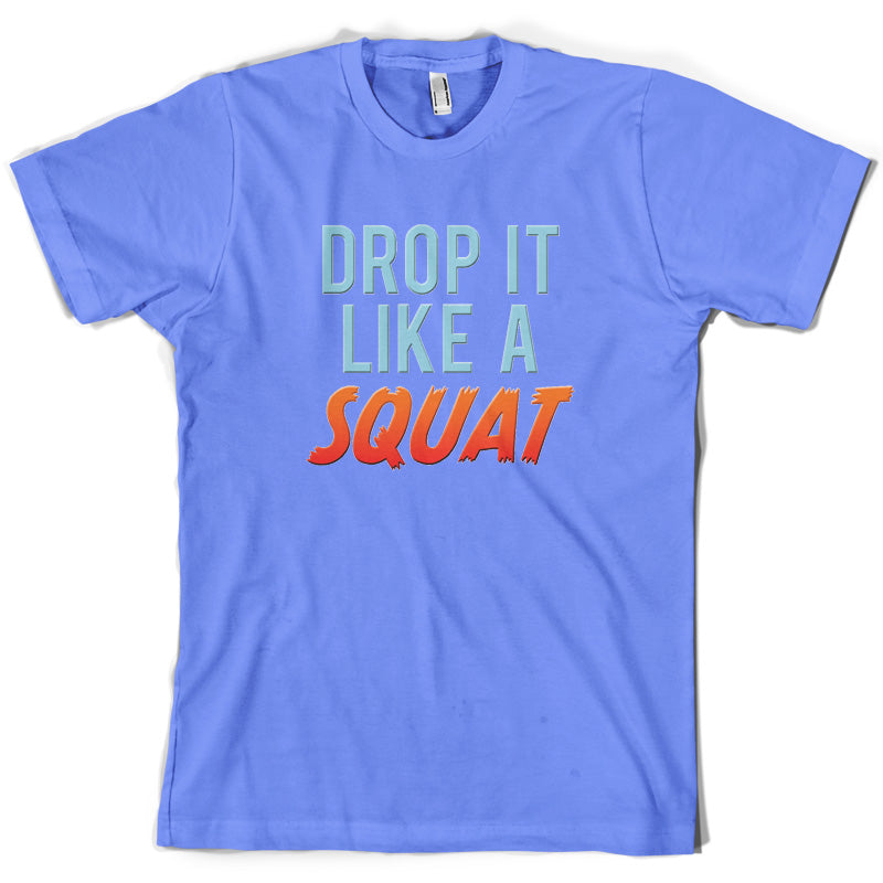 Drop It Like A Squat T Shirt