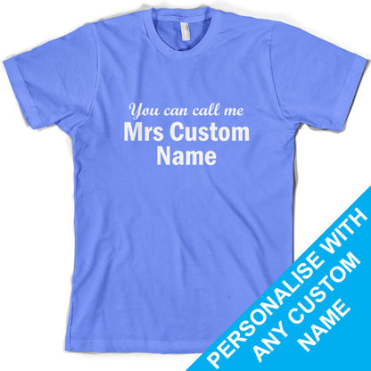 Custom You can call me Mrs T Shirt