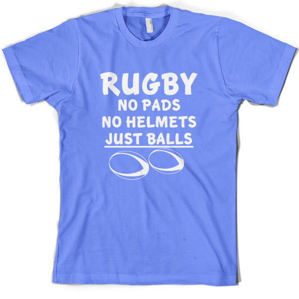 Rugby, No pads No helmets just Balls T Shirt