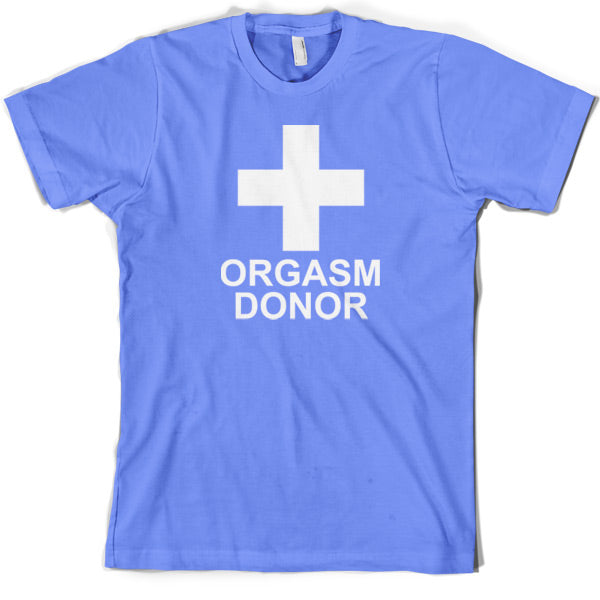 Orgasm Donor T Shirt