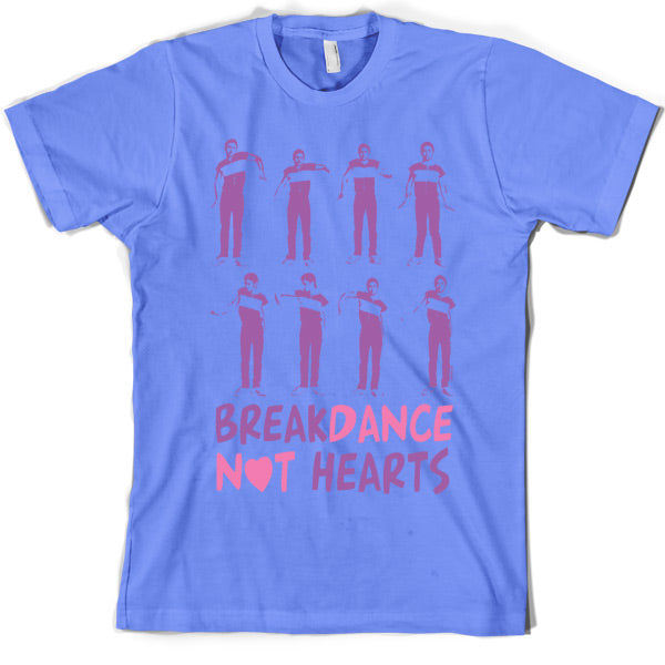 Breakdance Not Hearts T Shirt