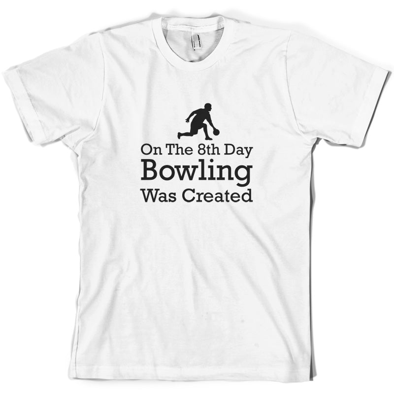 On The 8th Day Bowling Was Created T Shirt