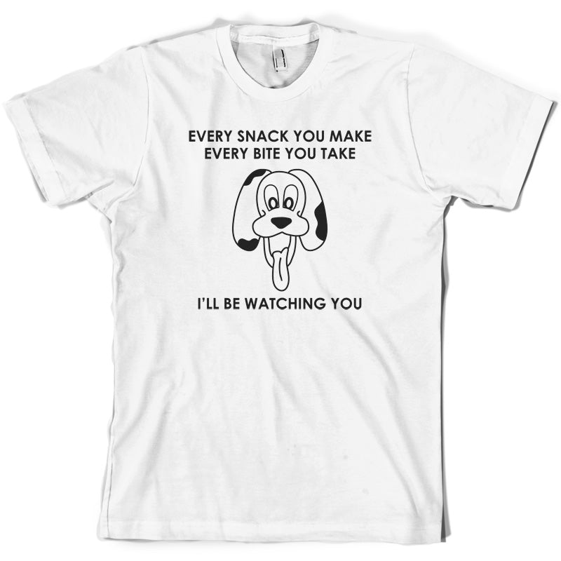 Every Snack You Make Every Bite You Take T Shirt