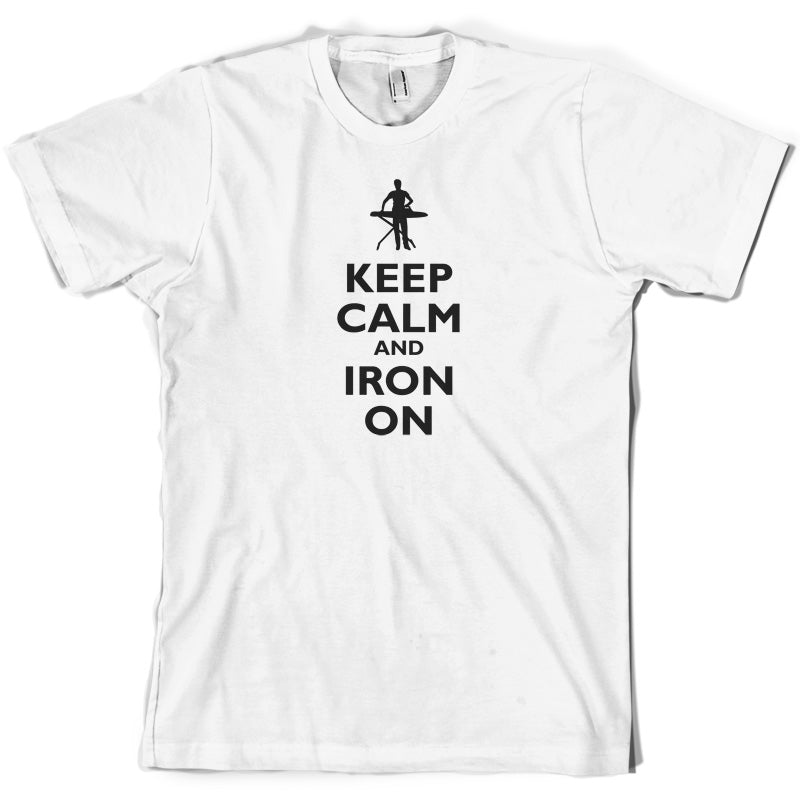 Keep Calm and Iron On T Shirt