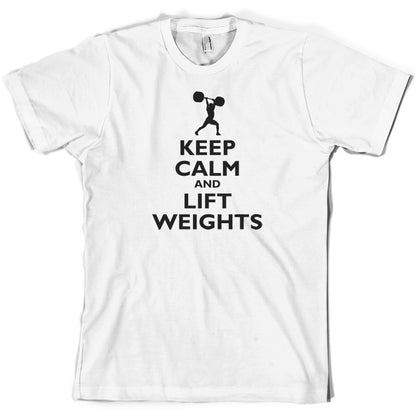 Keep Calm and Lift Weights T Shirt