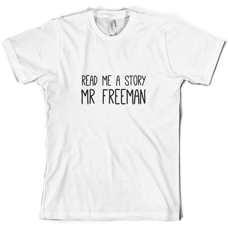 Read Me A Story Mr Freeman T Shirt