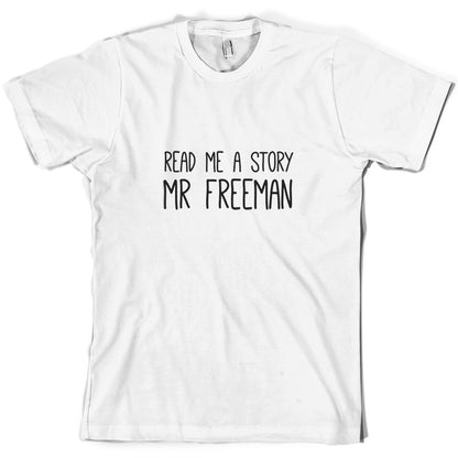 Read Me A Story Mr Freeman T Shirt